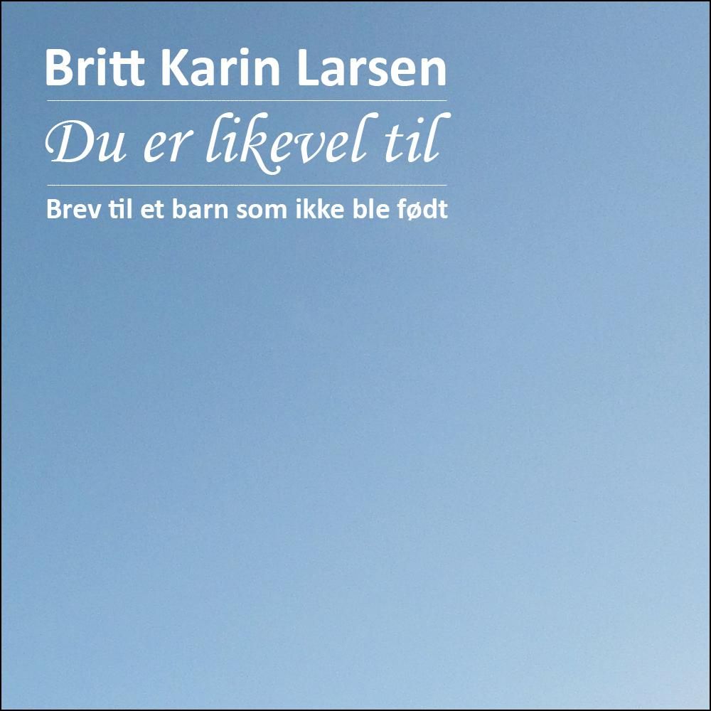 Du er likevel til - brev til et barn som ikke ble født
