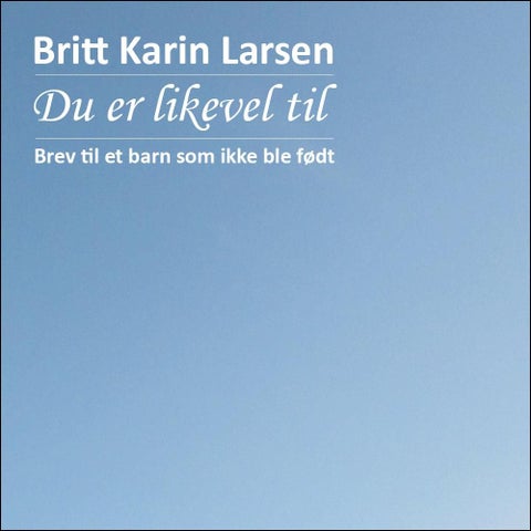 Du er likevel til - brev til et barn som ikke ble født