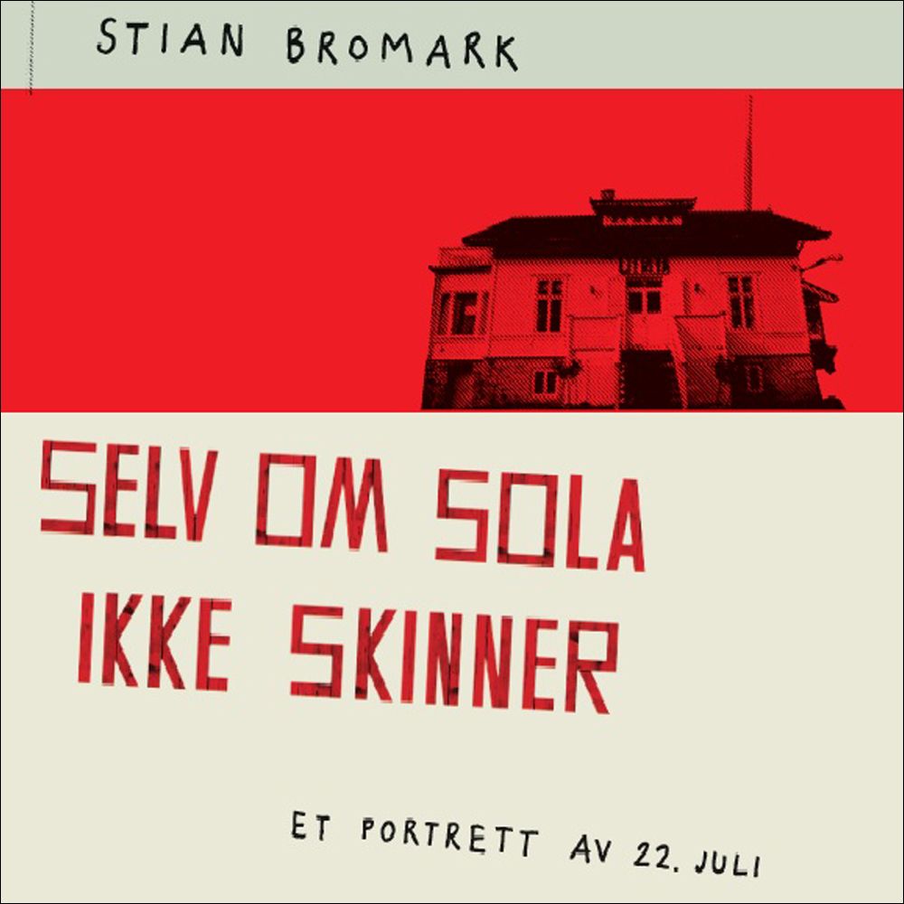 Selv om sola ikke skinner - et portrett av 22. juli