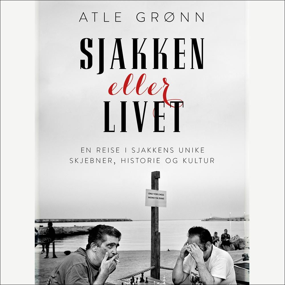 Sjakken eller livet - en reise i sjakkens unike skjebner, historie og kultur