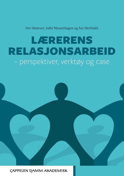 Lærerens relasjonsarbeid - perspektiver, verktøy og caser