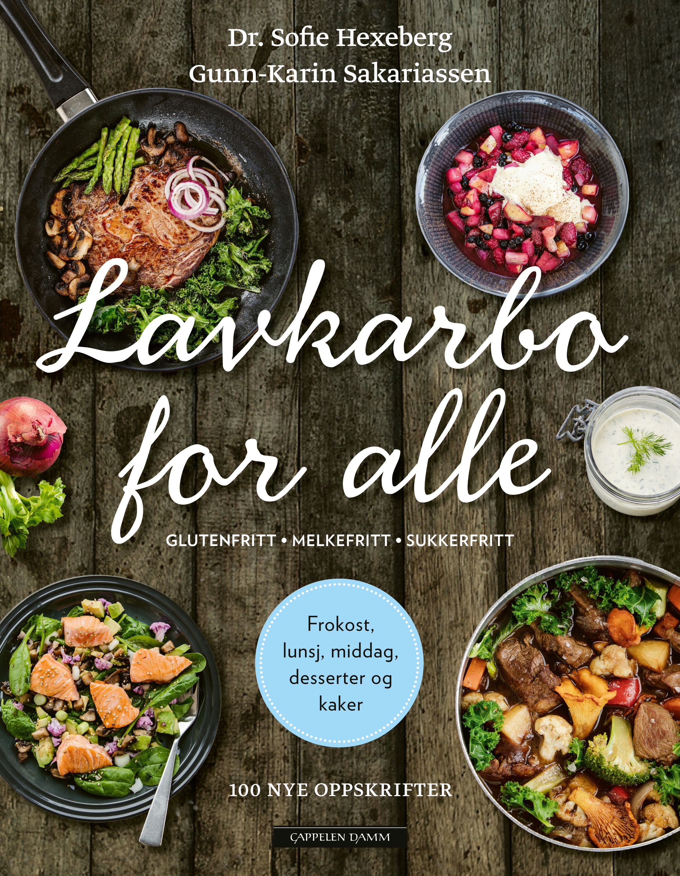 Lavkarbo for alle - 100 nye oppskrifter : for deg som vil spise glutenfritt, melkefritt, sukkerfritt, paleo eller grønnere