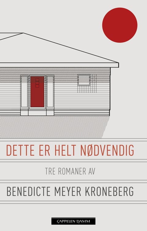 Dette er helt nødvendig - tre romaner
