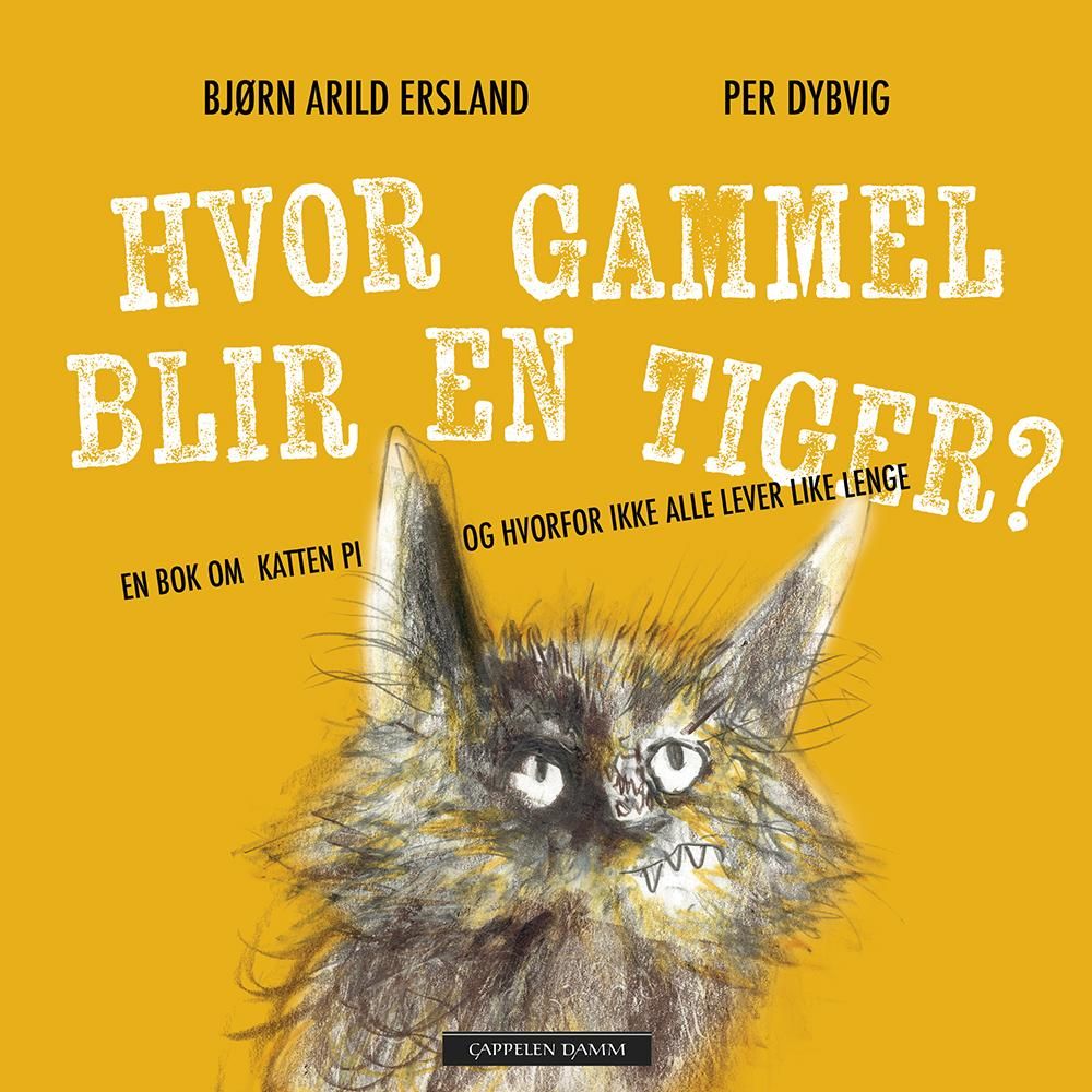 Hvor gammel blir en tiger? - en bok om katten Pi og hvorfor ikke alle lever like lenge