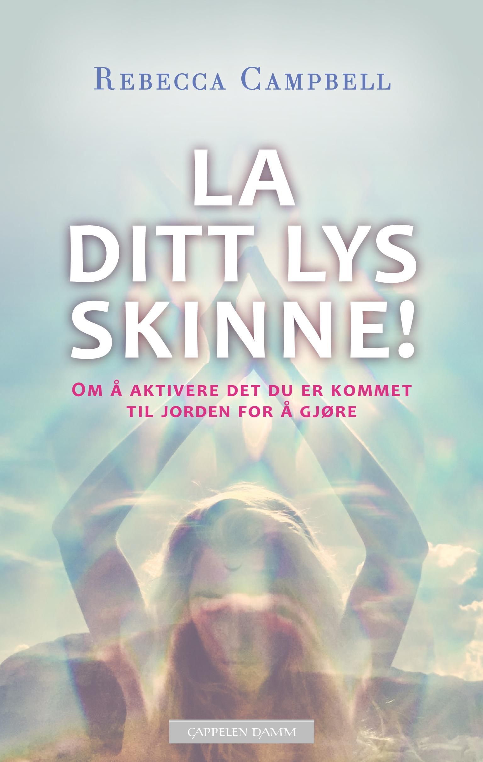 La ditt lys skinne! - om å aktivere det du er kommet til jorden for å gjøre