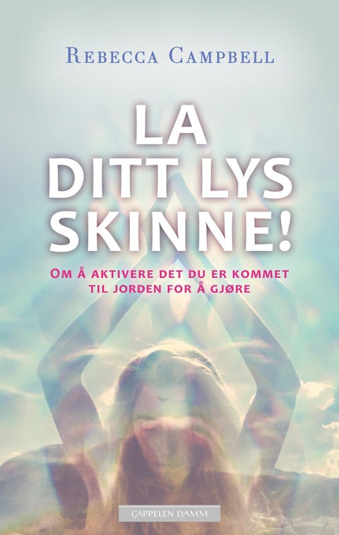 La ditt lys skinne! - om å aktivere det du er kommet til jorden for å gjøre