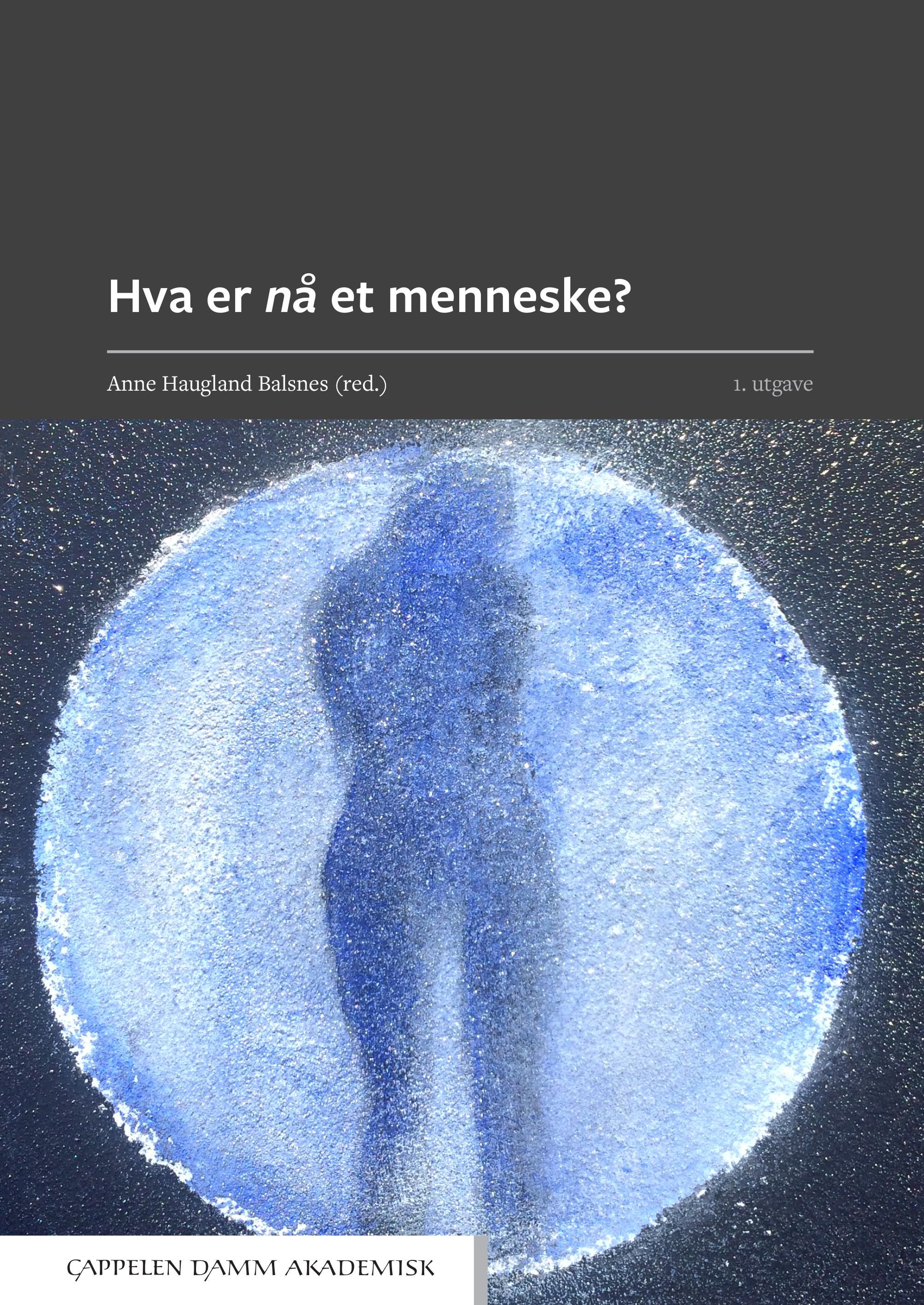 Hva er nå et menneske? - tverrfaglige bidrag