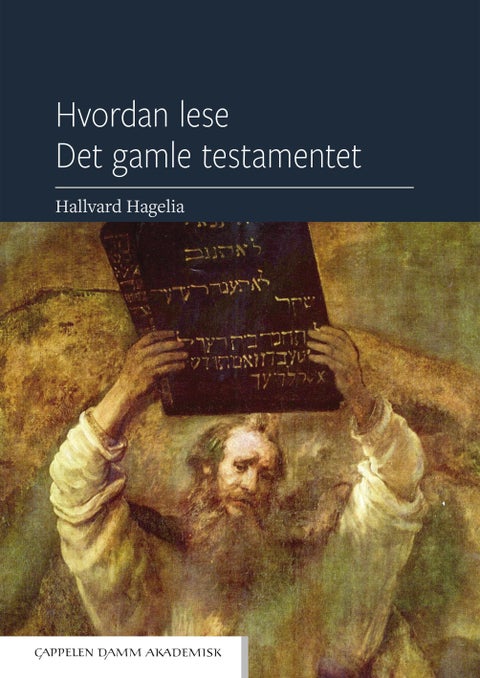 Hvordan lese Det gamle testamentet - innføring i Det gamle testamentets historie og litteratur