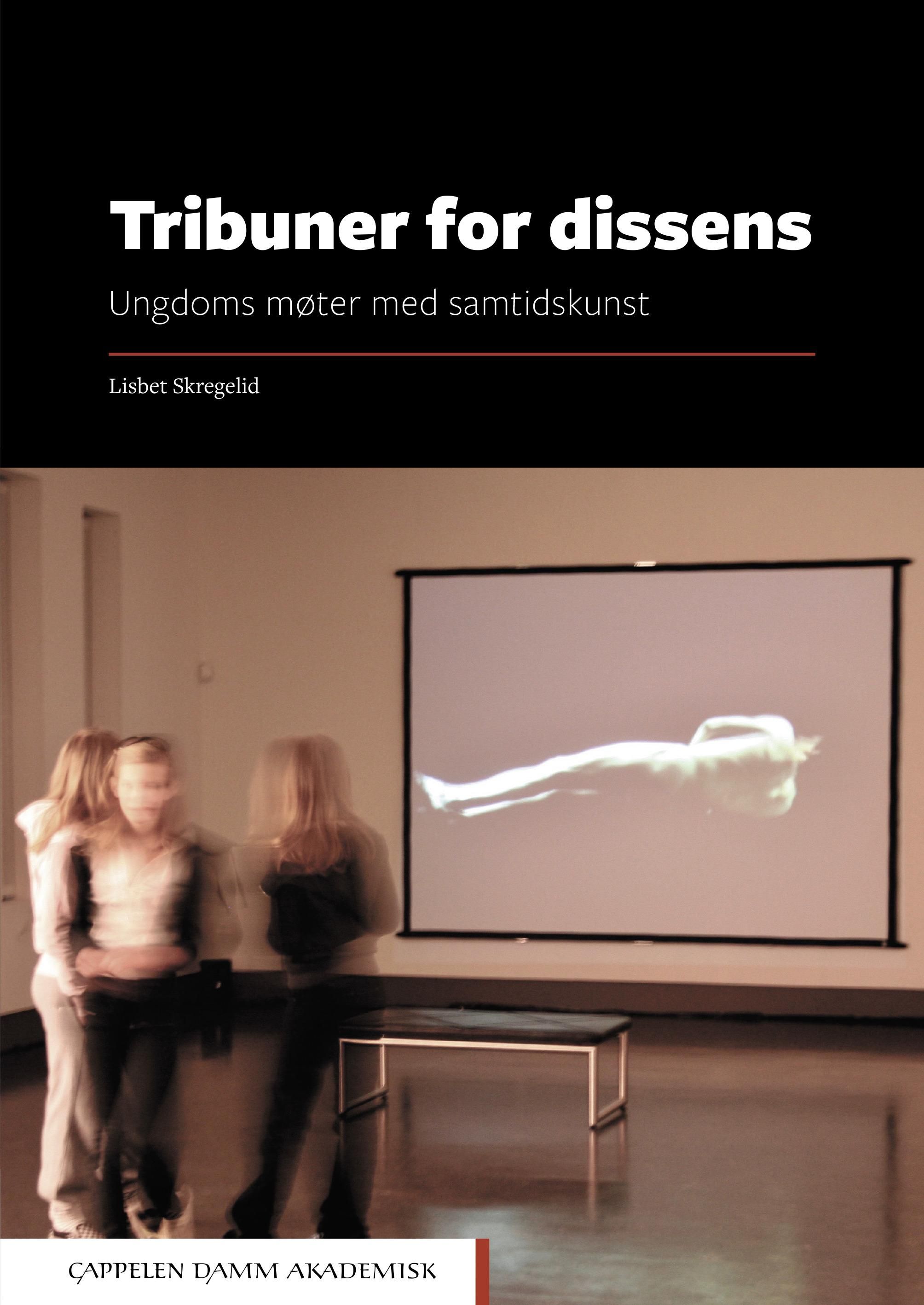 Tribuner for dissens - ungdoms møter med samtidskunst