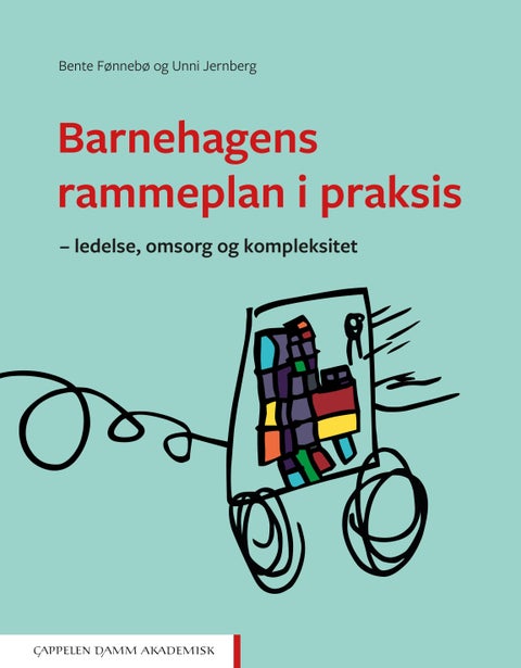 Barnehagens rammeplan i praksis - ledelse, omsorg og kompleksitet