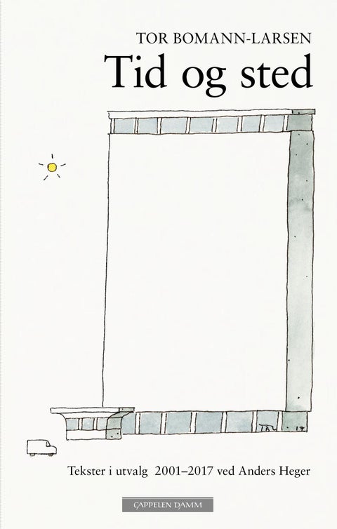 Tid og sted - tekster i utvalg 2001-2017 ved Anders Heger
