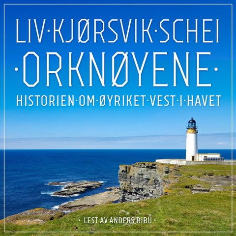 Orknøyene - historien om øyriket vest i havet