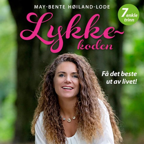 Lykkekoden - få det beste ut av livet!