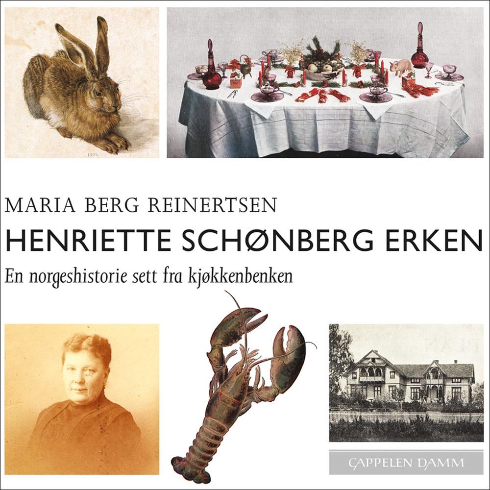 Henriette Schønberg Erken - en norgeshistorie sett fra kjøkkenbenken