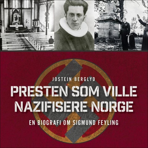 Presten som ville nazifisere Norge - en biografi om Sigmund Feyling