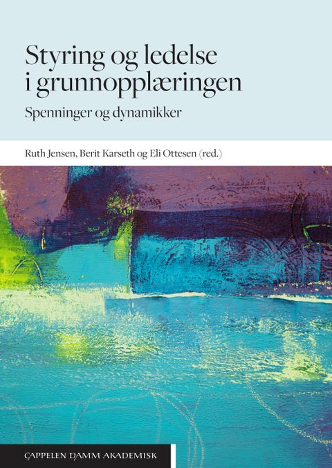 Styring og ledelse i grunnopplæringen - spenninger og dynamikker