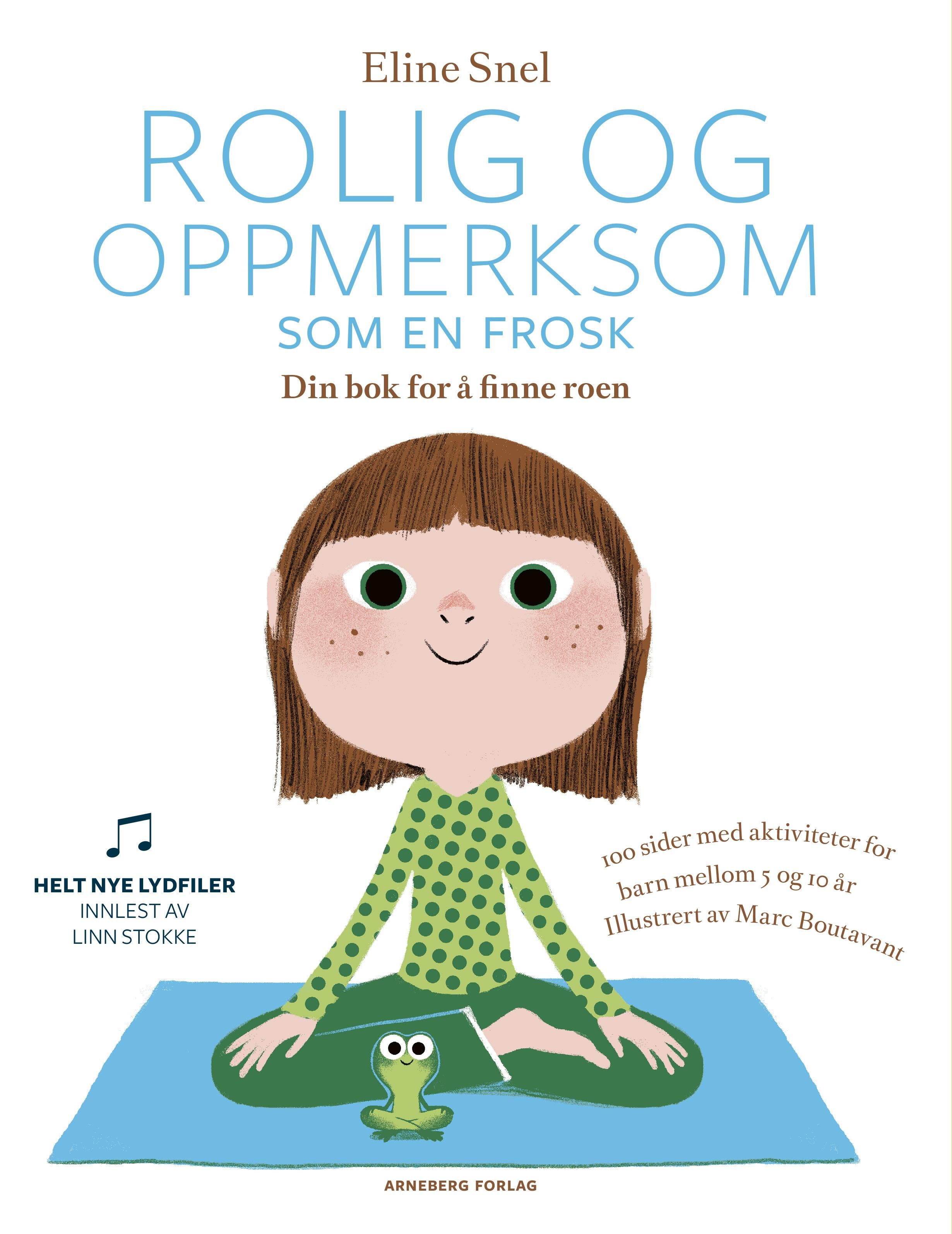 Rolig og oppmerksom som en frosk - øvelser i mindfulness for barn : din bok for å finne roen