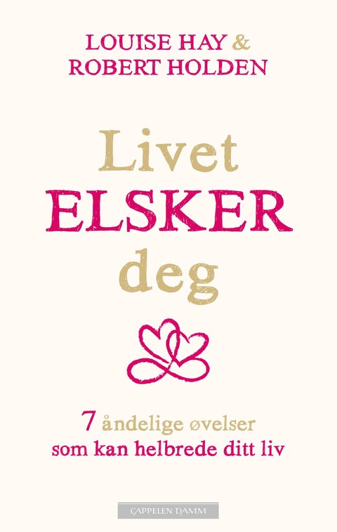 Livet elsker deg - 7 åndelige øvelser som kan helbrede ditt liv
