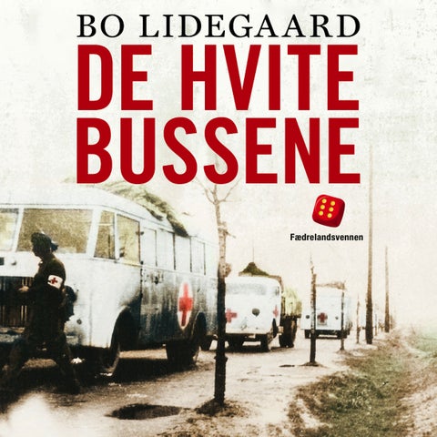 De hvite bussene - skandinaviske aksjoner for å redde fanger fra tyske konsentrasjonsleire i krigens siste år
