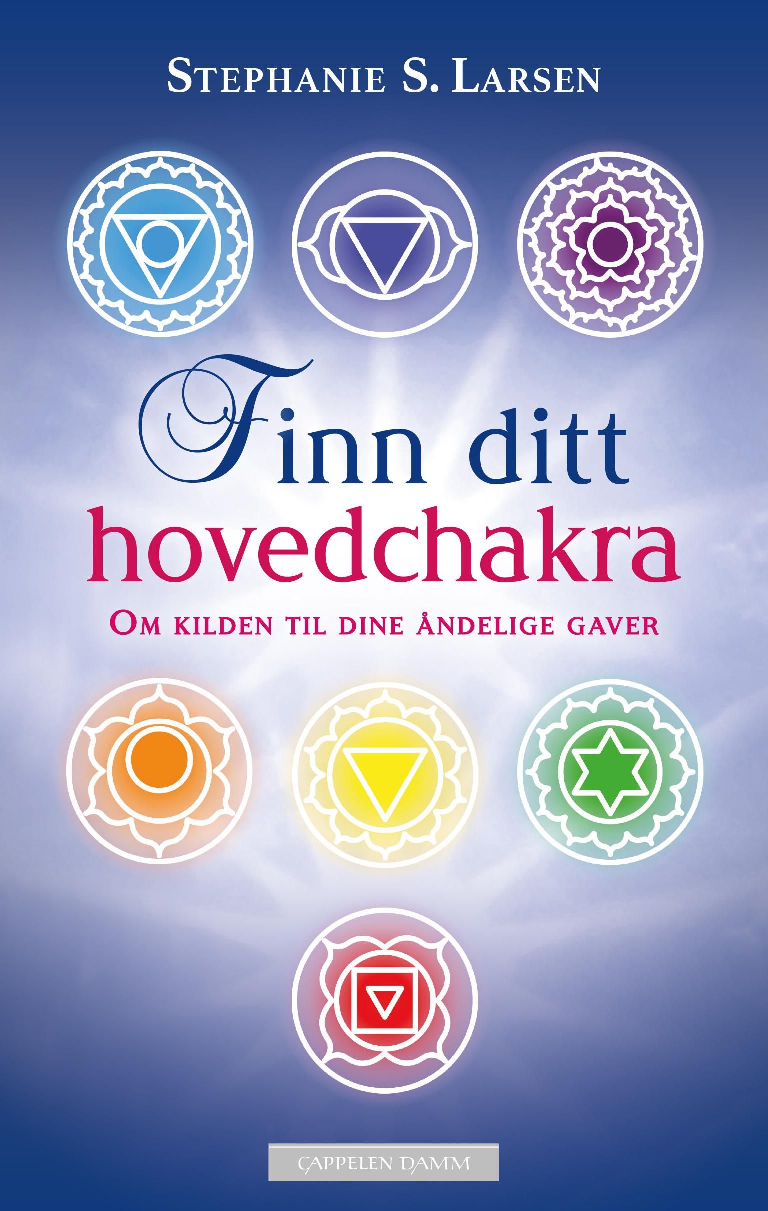 Finn ditt hovedchakra - om kilden til dine åndelige gaver