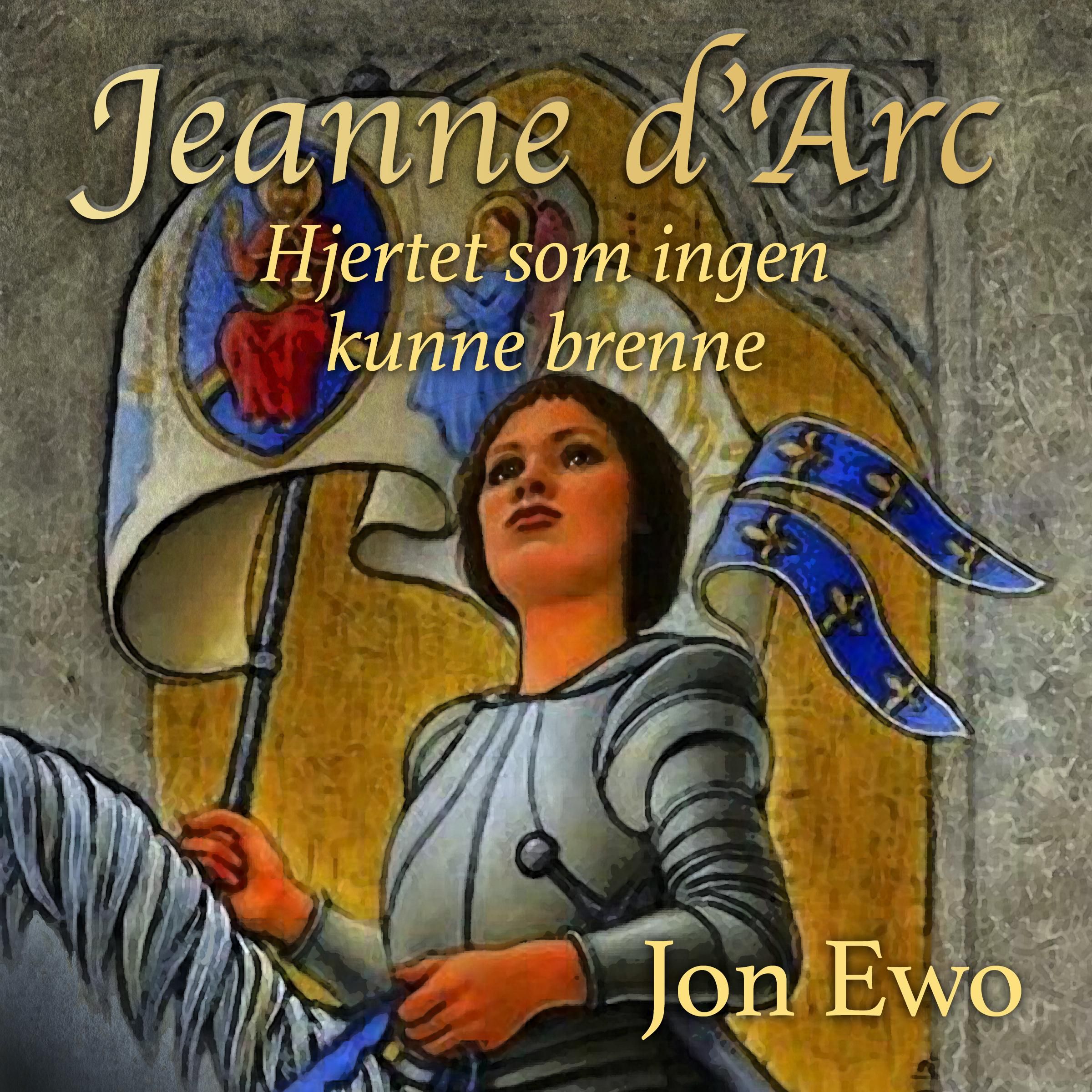 Hjertet som ingen kunne brenne - en reise til Jeanne d'Arc
