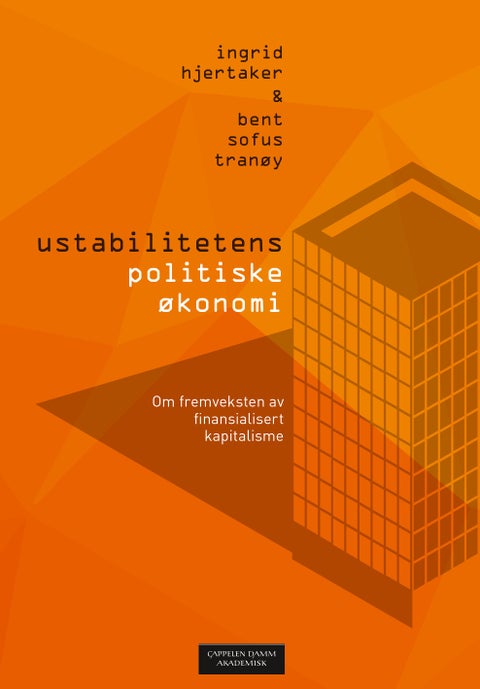 Ustabilitetens politiske økonomi - om fremveksten av finansialisert kapitalisme