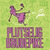 Plutselig brudepike
