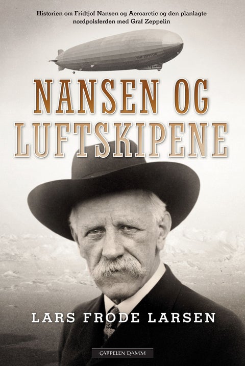 Nansen og luftskipene - historien om Fridtjof Nansen og Aeroarctic og den planlagte nordpolsferden med Graf Zeppelin