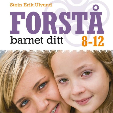 Forstå barnet ditt - 8-12 år