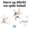 Storm og Albrikt må spille fotball