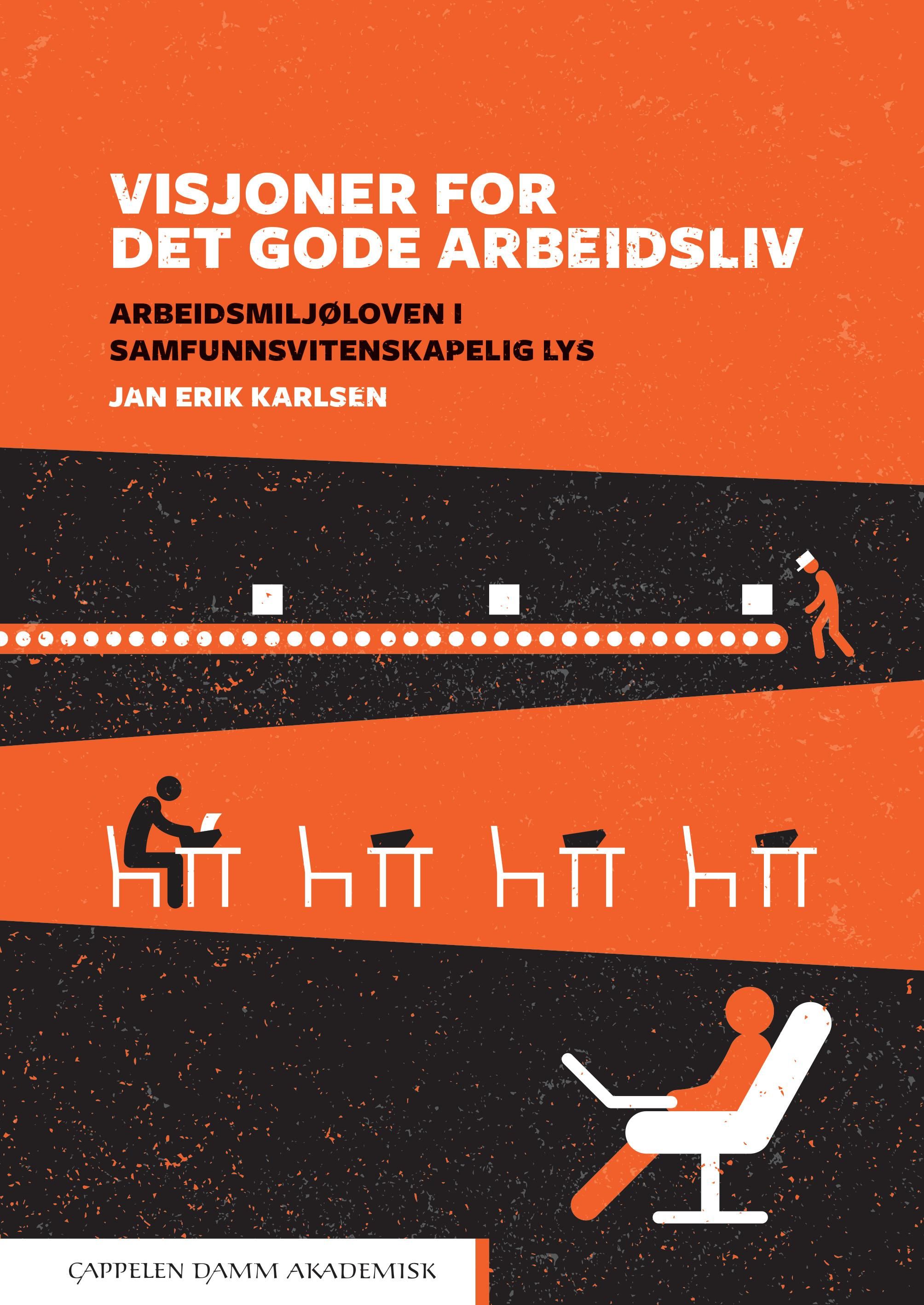 Visjoner for det gode arbeidsliv - arbeidsmiljøloven i samfunnsvitenskapelig lys