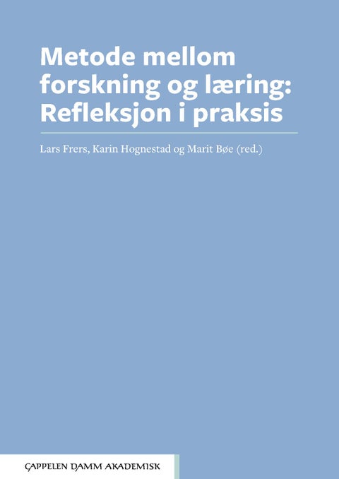 Metode mellom forskning og læring - refleksjon i praksis