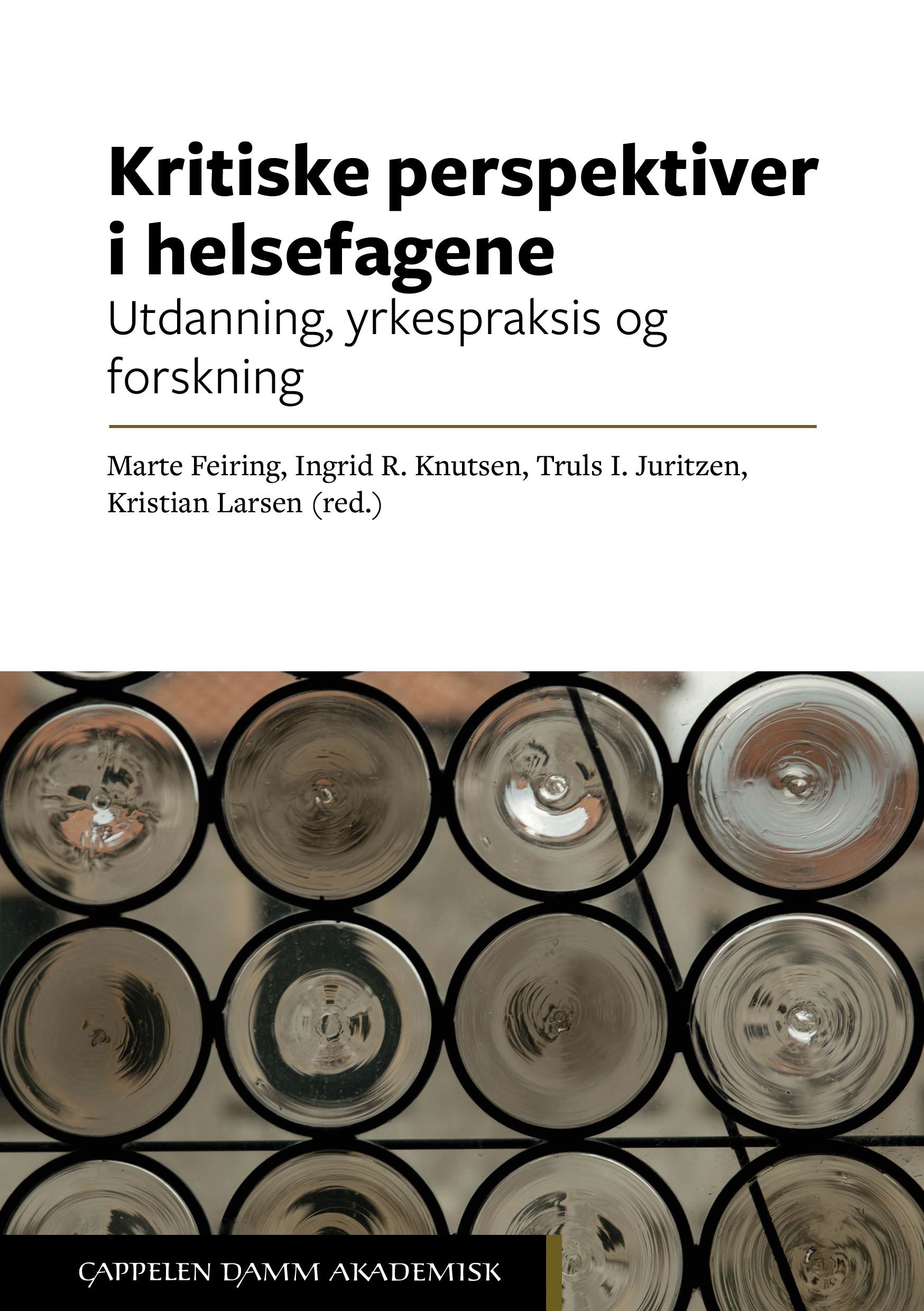 Kritiske perspektiver i helsefagene - utdanning, yrkespraksis og forskning