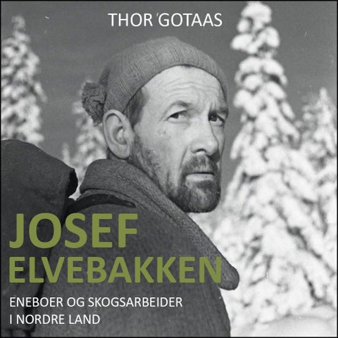 Josef Elvebakken - eneboer og skogsarbeider i Nordre Land