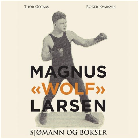 Magnus "Wolf" Larsen - sjømann og bokser