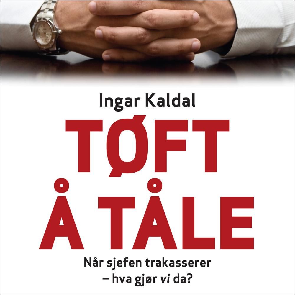 Tøft å tåle - når sjefen trakasserer - hva gjør vi da?