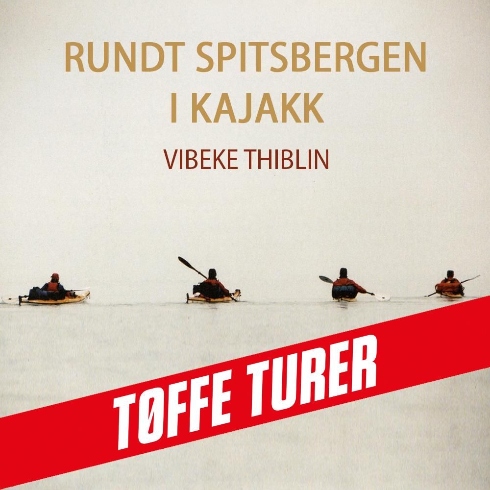 Rundt Spitsbergen i kajakk - et mislykket forsøk og en fantastisk tur