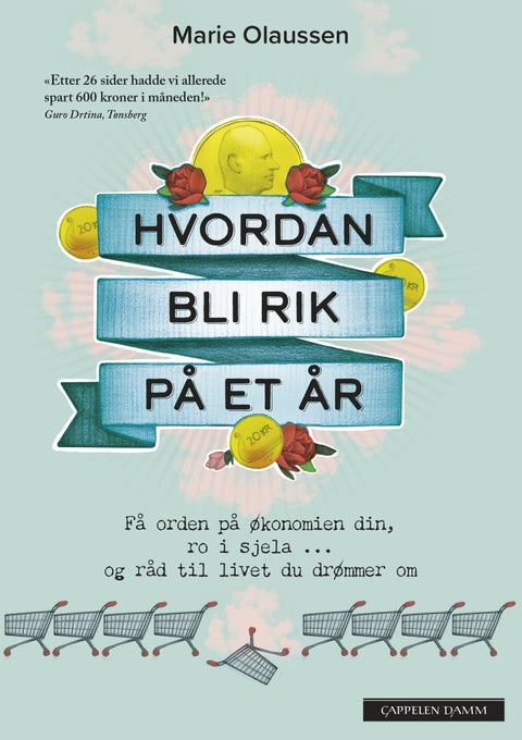 Hvordan bli rik på et år - få orden på økonomien din, ro i sjela og råd til livet du drømmer om