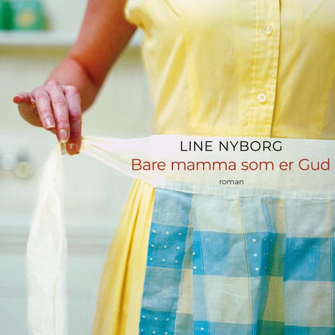 Bare mamma som er Gud - roman