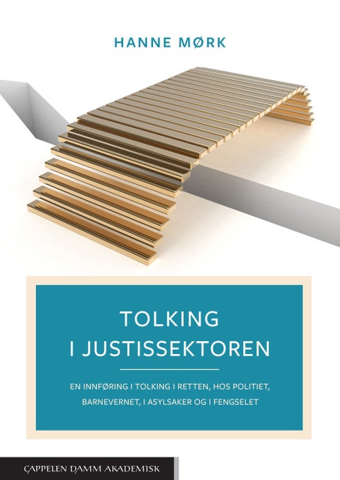 Tolking i justissektoren - en innføring i tolking i retten, hos politiet, barnevernet, i asylsaker og i fengselet