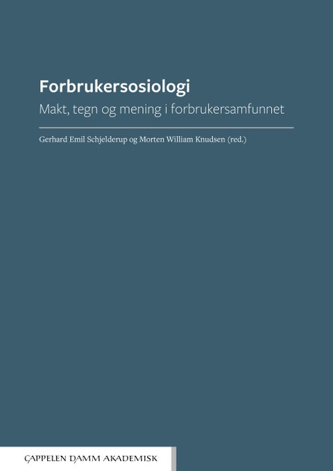 Forbrukersosiologi - makt, tegn og mening i forbrukersamfunnet