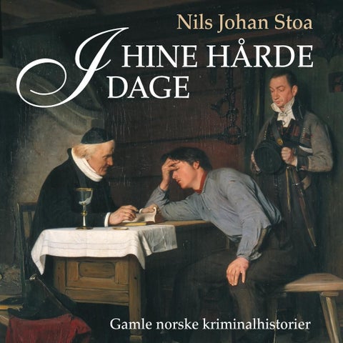 I hine hårde dage - gamle norske kriminalhistorier