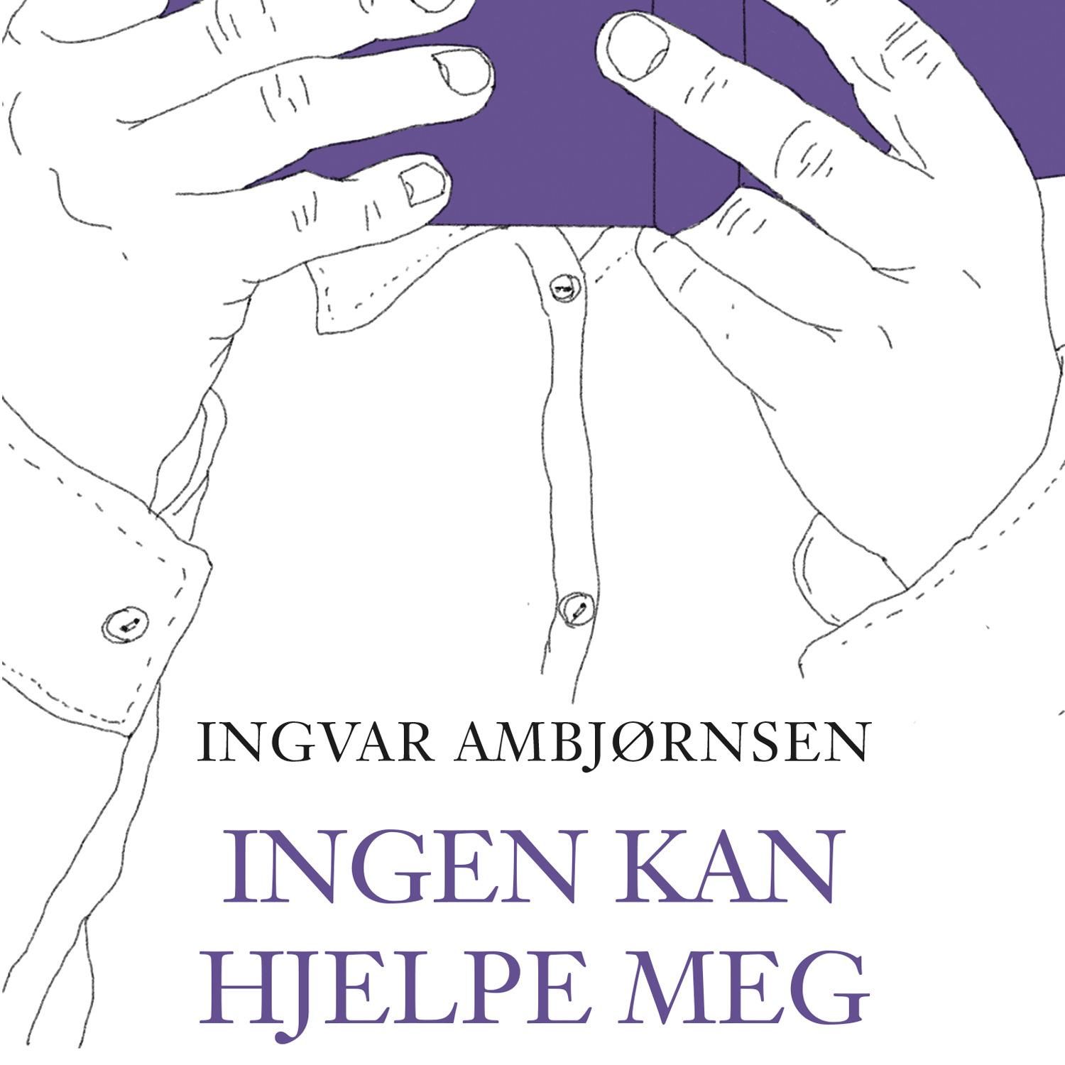 Ingen kan hjelpe meg