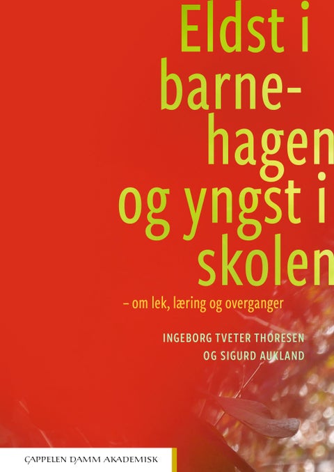 Eldst i barnehagen og yngst i skolen - om lek, læring og overganger