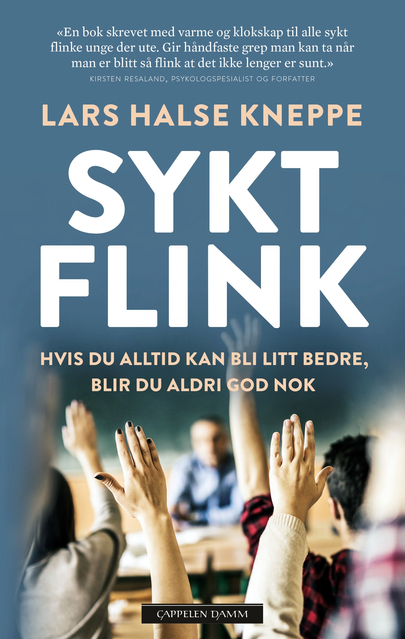 Sykt flink - hvis du alltid kan bli bedre, blir du aldri god nok