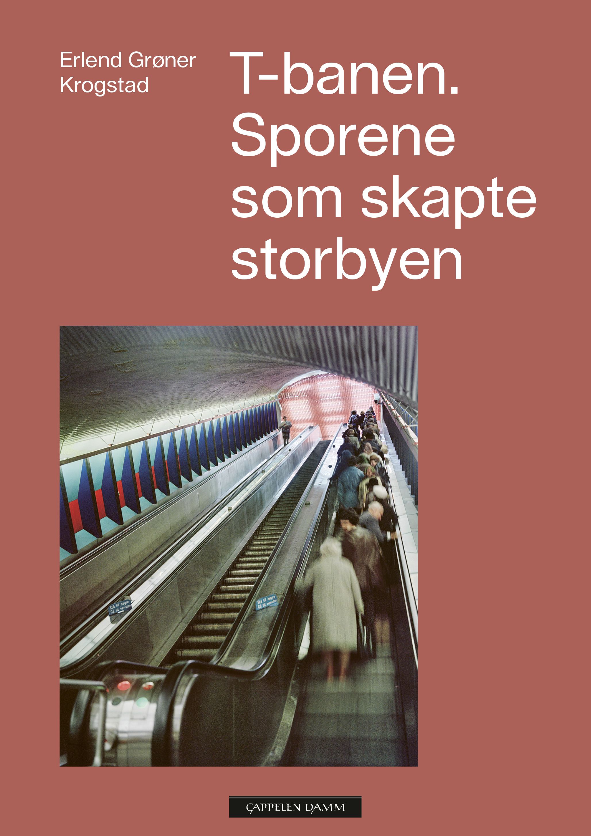 T-banen - sporene som skapte storbyen