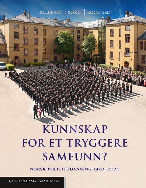 Kunnskap for et tryggere samfunn? - norsk politiutdanning 1920-2020