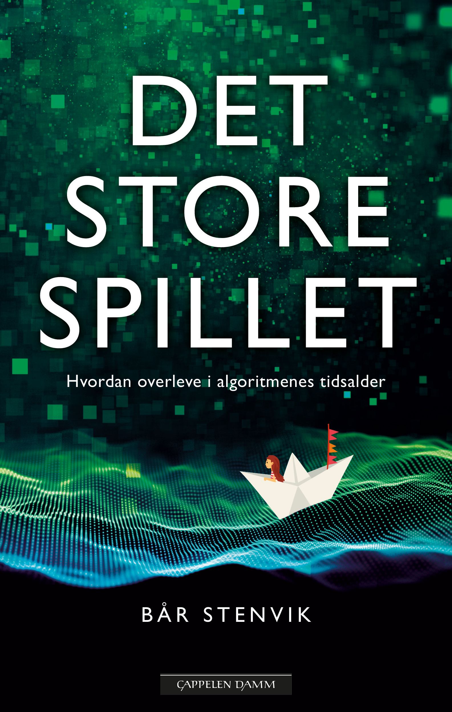 Det store spillet - hvordan overleve i algoritmenes tidsalder