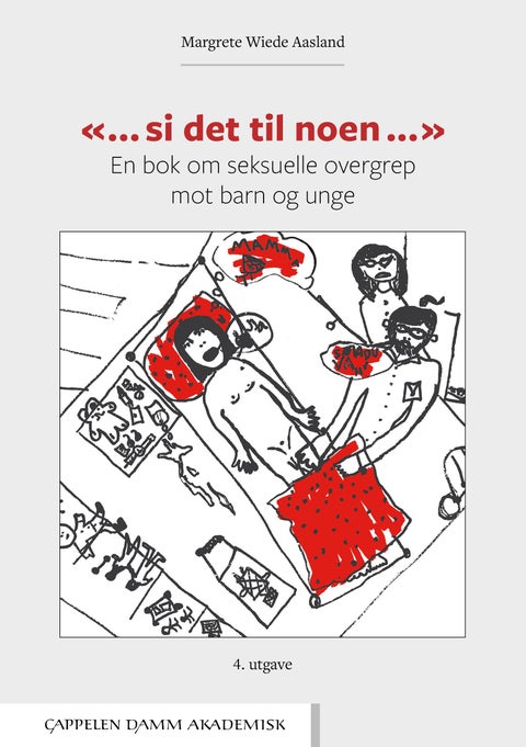 "... Si det til noen ..." - en bok om seksuelle overgrep mot barn og unge