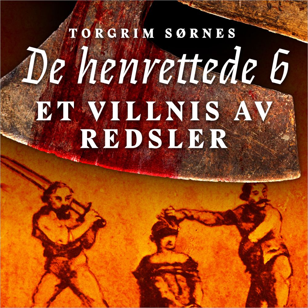Et villnis av redsler - de henrettede i Norge 1752-1758